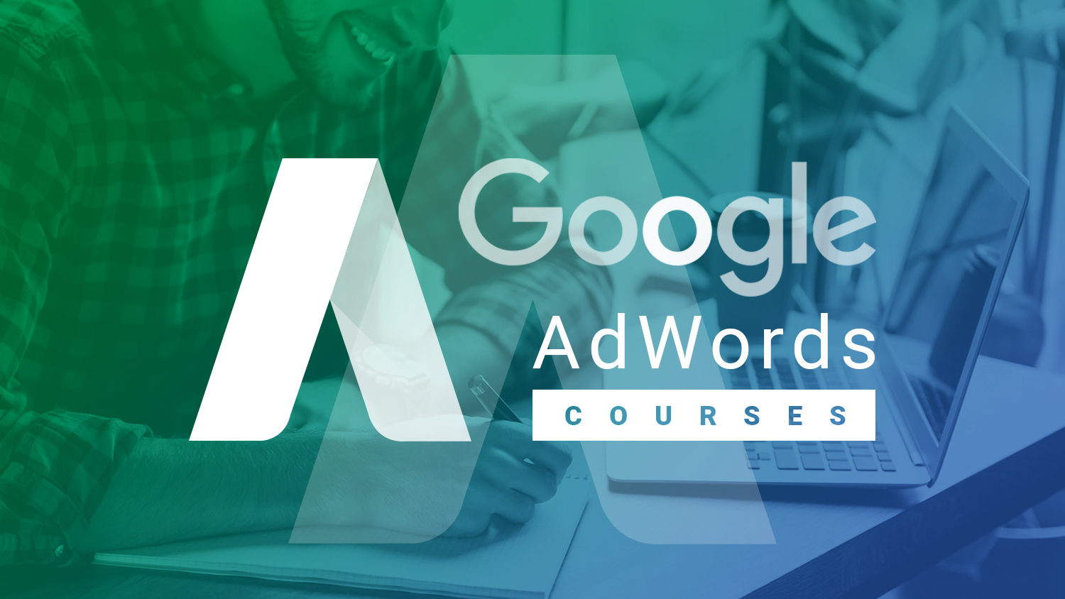 Google Ads Certification Course & Reach All New Heights