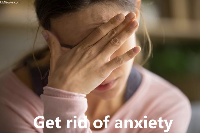 Get rid of anxiety Get rid of anxiety