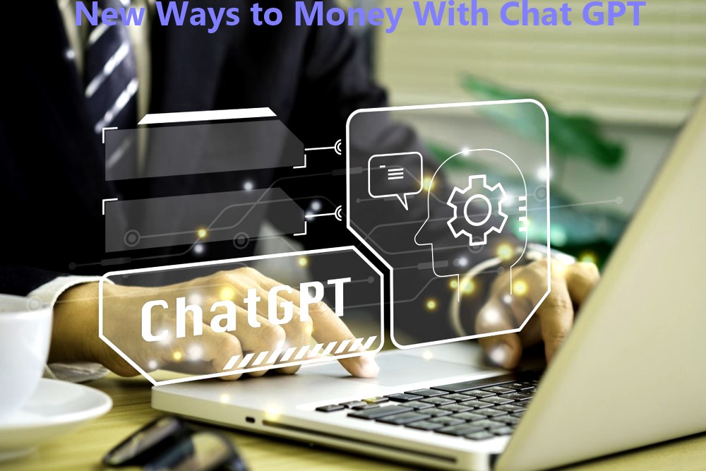 New Ways to Money With Chat GPT