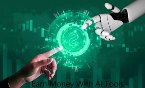 Earn Money With AI Tools