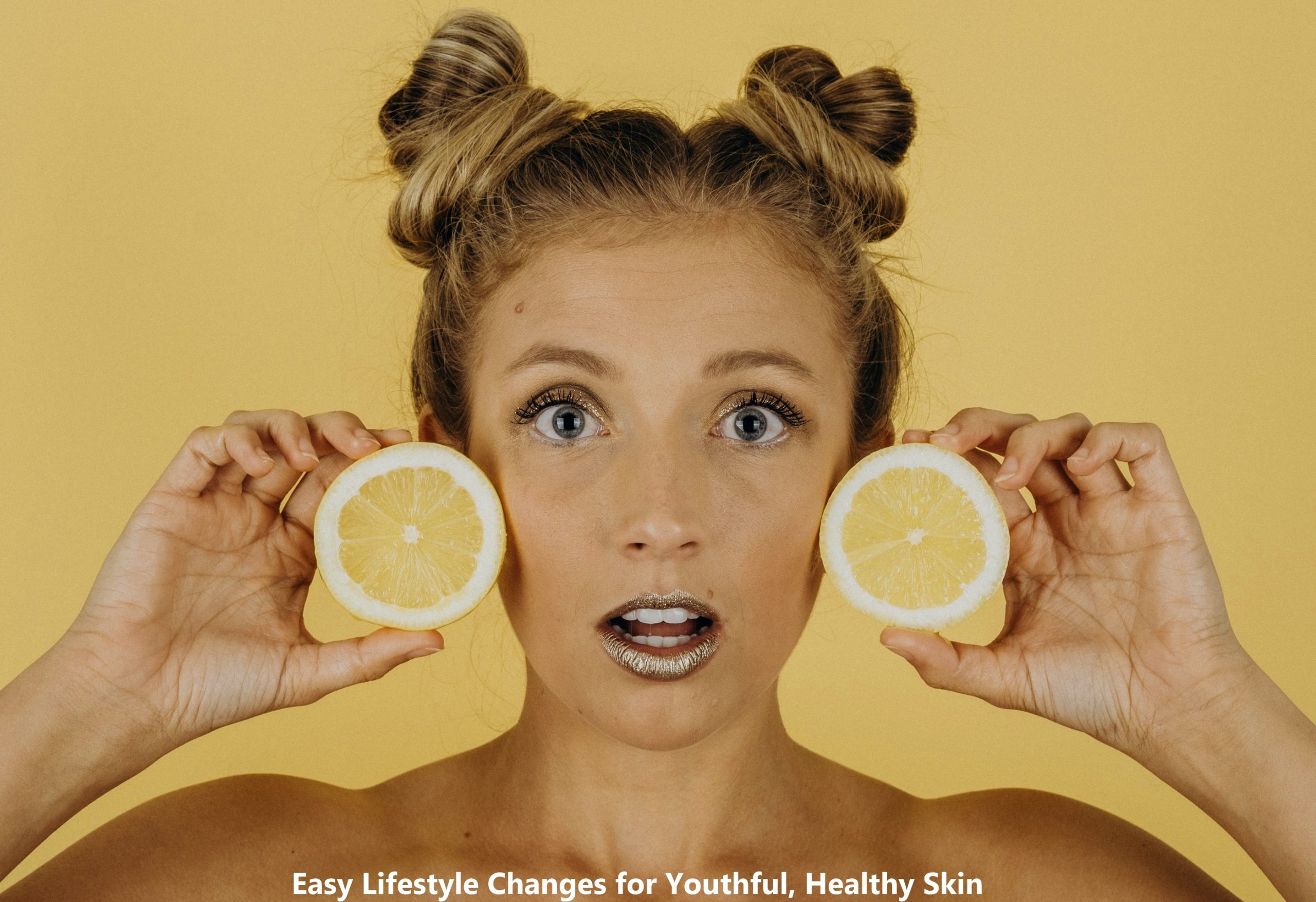 12 Easy Lifestyle Changes for Youthful, Healthy Skin