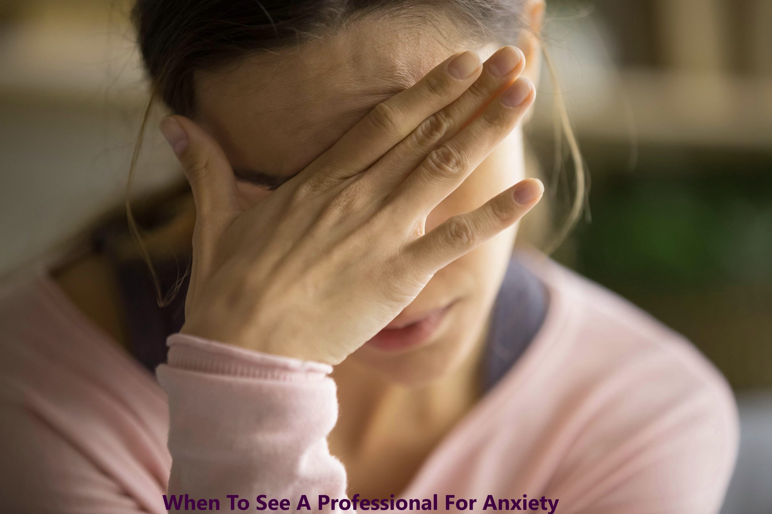Recognizing The Signs When To See A Professional For Anxiety
