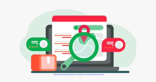 Optimizing Google Business Profiles for Huntsville Businesses