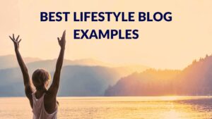 10 Best Lifestyle Blogs